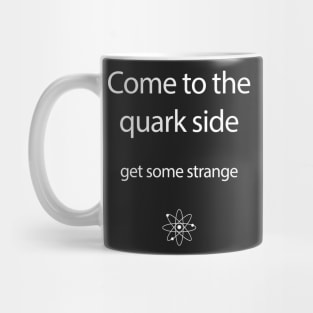 Come to the Quark Side - Part 2 Mug